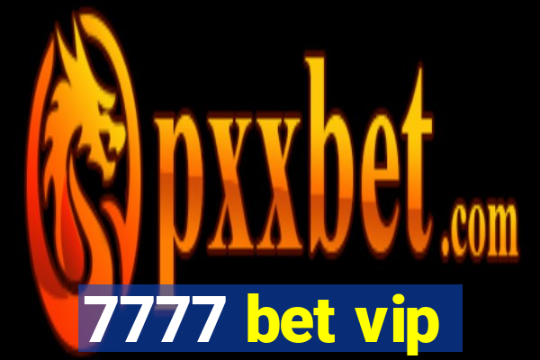 7777 bet vip